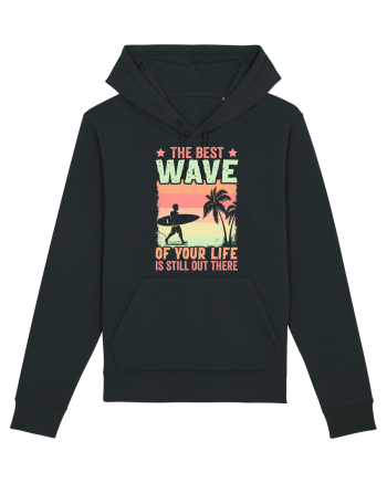 The best wave of your life is still out there Black