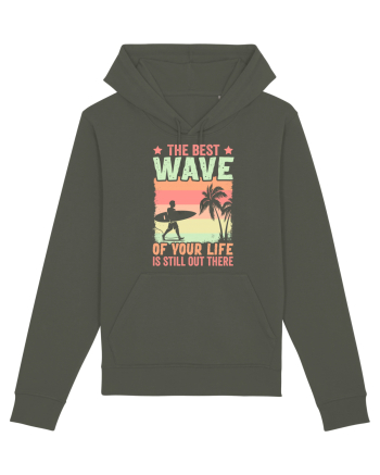 The best wave of your life is still out there Khaki