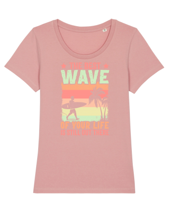 The best wave of your life is still out there Canyon Pink