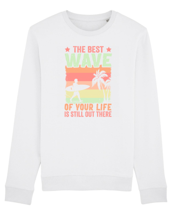 The best wave of your life is still out there White