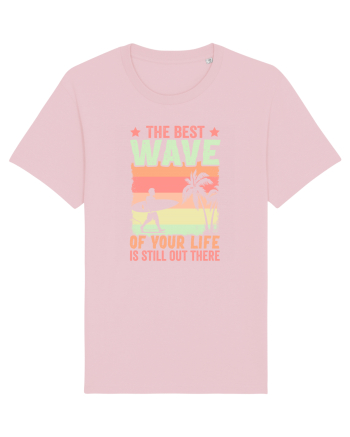 The best wave of your life is still out there Cotton Pink