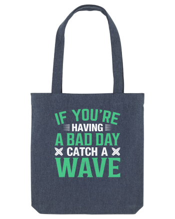 If you're having a bad day catch a wave Midnight Blue