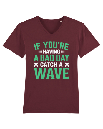 If you're having a bad day catch a wave Burgundy