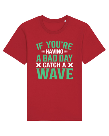 If you're having a bad day catch a wave Red
