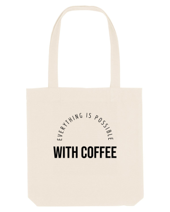 Everything is possible with coffee Natural