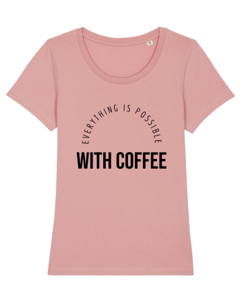 Everything is possible with coffee Canyon Pink