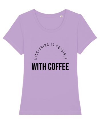 Everything is possible with coffee Lavender Dawn