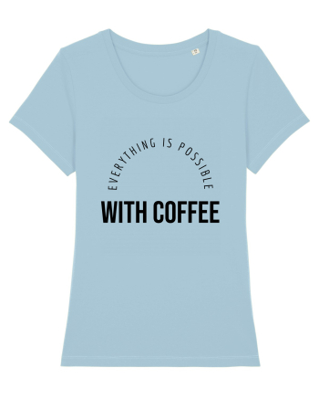 Everything is possible with coffee Sky Blue