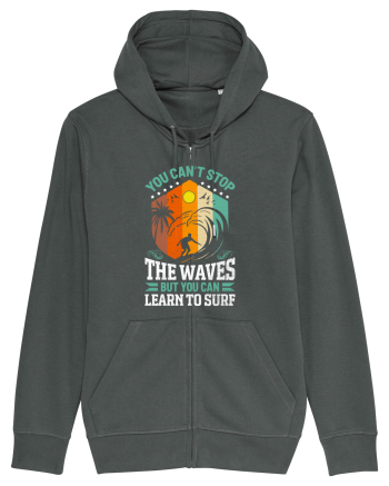 You can't stop the waves but you can learn to surf Anthracite