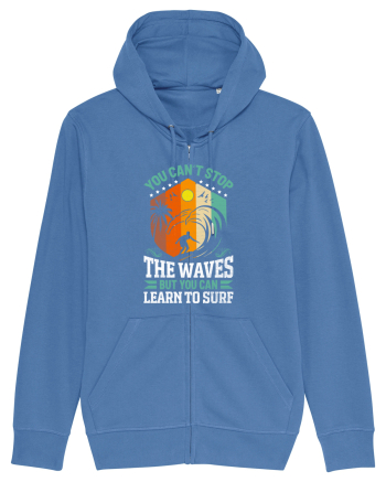 You can't stop the waves but you can learn to surf Bright Blue