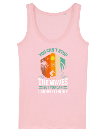 You can't stop the waves but you can learn to surf Cotton Pink
