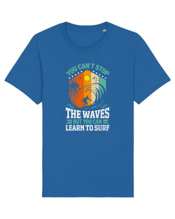You can't stop the waves but you can learn to surf Royal Blue