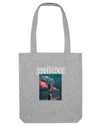 YOU CAN BE WHATEVER2 Heather Grey