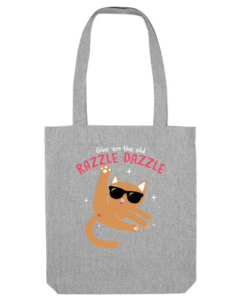 Give 'em the Old Razzle Dazzle  Heather Grey
