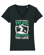 It's not tragic to die doing something you love Tricou mânecă scurtă guler V Damă Evoker