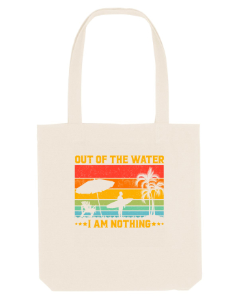 Out of the water, I am nothing Natural