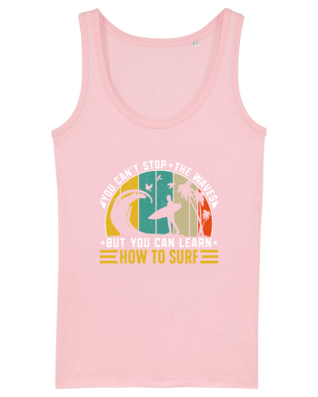 You can't stop the waves but you can learn how to surf Cotton Pink
