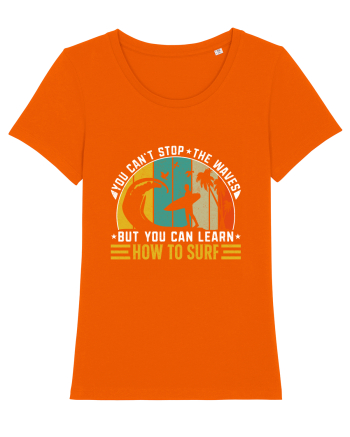You can't stop the waves but you can learn how to surf Bright Orange