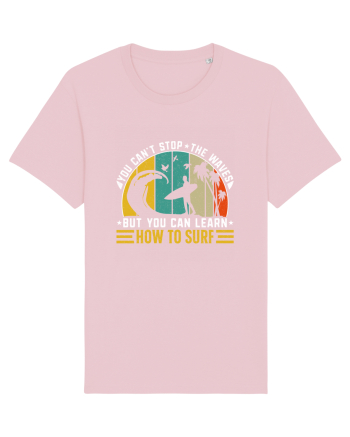 You can't stop the waves but you can learn how to surf Cotton Pink
