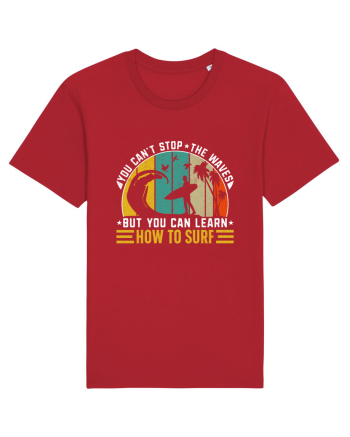 You can't stop the waves but you can learn how to surf Red