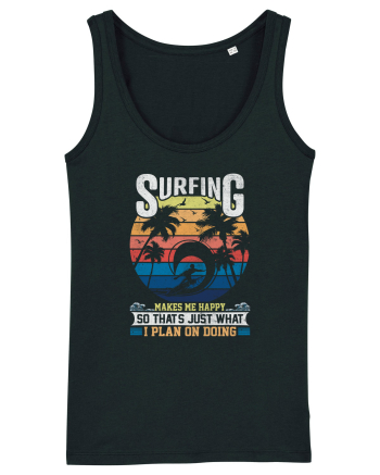 Surfing makes me happy so that's just what I plan on doing Black