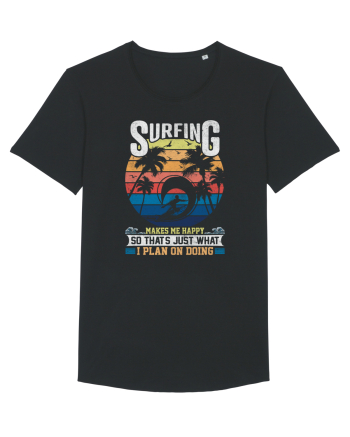 Surfing makes me happy so that's just what I plan on doing Black