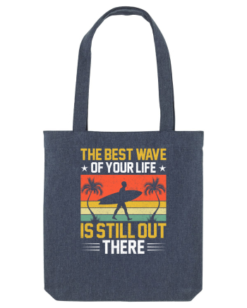 The best wave of your life is still out there Midnight Blue