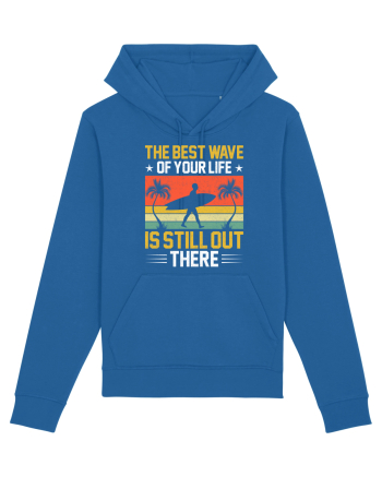 The best wave of your life is still out there Royal Blue