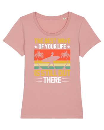 The best wave of your life is still out there Canyon Pink