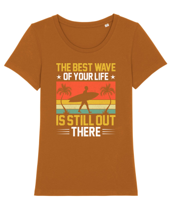 The best wave of your life is still out there Roasted Orange