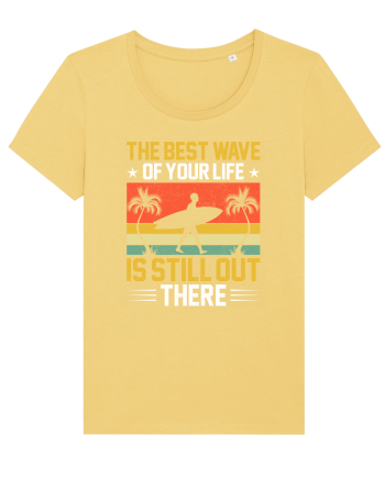 The best wave of your life is still out there Jojoba