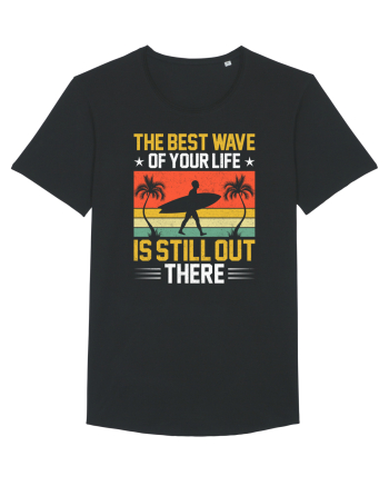 The best wave of your life is still out there Black