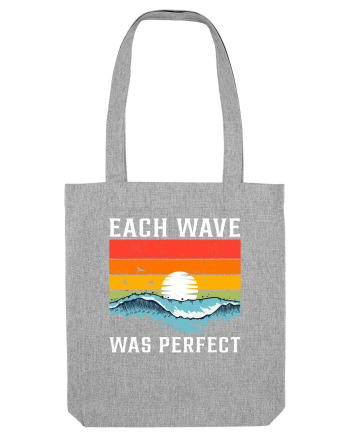 Each wave was perfect Heather Grey