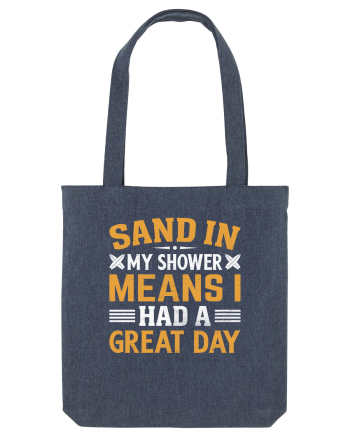 Sand in my shower means I had a great day Midnight Blue