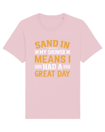 Sand in my shower means I had a great day Cotton Pink