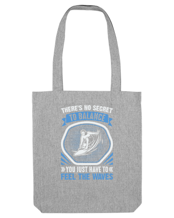 Theres no secret to balance, you just have to feel the waves Heather Grey