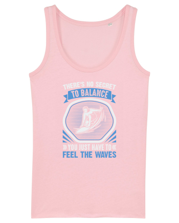 Theres no secret to balance, you just have to feel the waves Cotton Pink