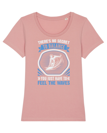 Theres no secret to balance, you just have to feel the waves Canyon Pink