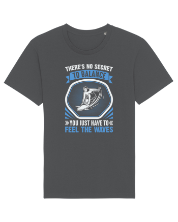 Theres no secret to balance, you just have to feel the waves Anthracite
