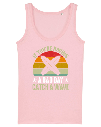 If youre having a bad day, catch a wave Cotton Pink
