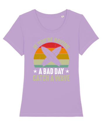 If youre having a bad day, catch a wave Lavender Dawn
