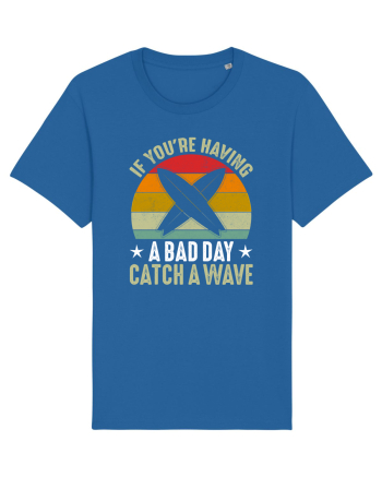 If youre having a bad day, catch a wave Royal Blue
