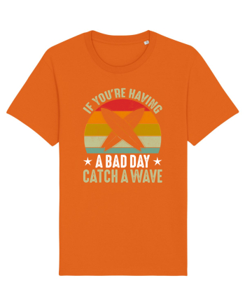 If youre having a bad day, catch a wave Bright Orange