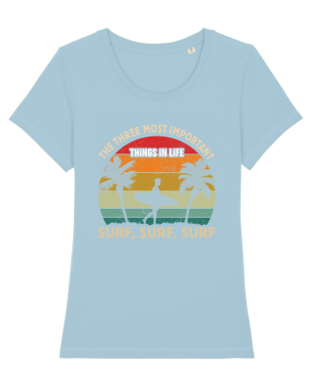 The three most important things in life surf, surf, surf. Sky Blue