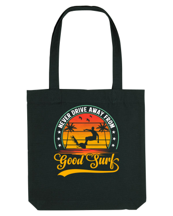 Never drive away from good surf Black
