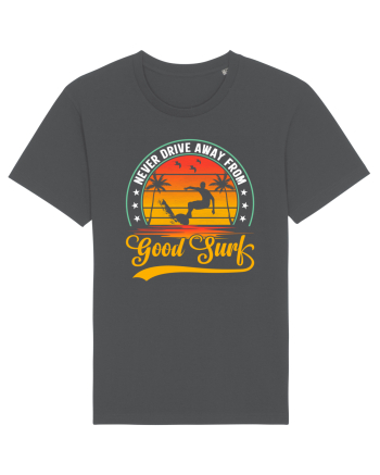 Never drive away from good surf Anthracite