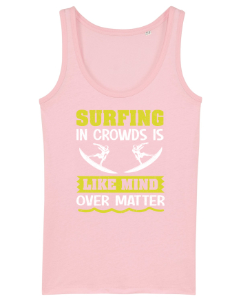 Surfing in crowds is like mind over matter Cotton Pink