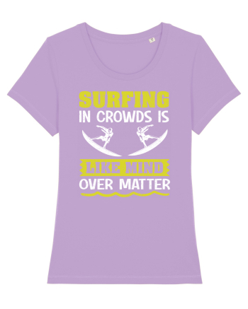 Surfing in crowds is like mind over matter Lavender Dawn
