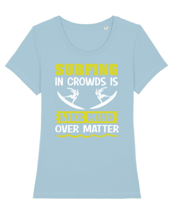 Surfing in crowds is like mind over matter Sky Blue