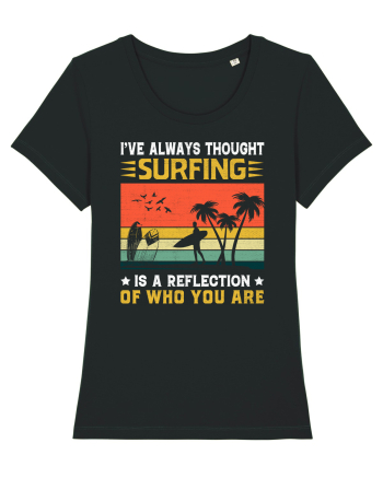 I've always thought surfing is a reflection of who you are Black